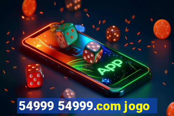 54999 54999.com jogo